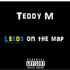 Teddy M - Leeds on the Map