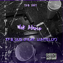 Wok Abüse (Ft. LuhTelly)