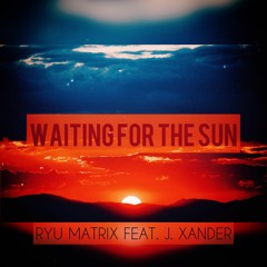Waiting For The Sun (feat. J. Xander)