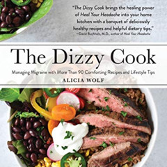 [ACCESS] EBOOK 📨 The Dizzy Cook: Managing Migraine with More Than 90 Comforting Reci
