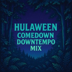 Hulaween Comedown Downtempo Mix