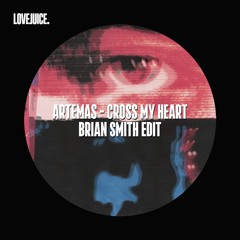Artemas - Cross My Heart (Brian Smith Edit) FREE DOWNLOAD