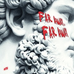 far away, far away