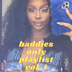 baddies only playlist - vol. 1