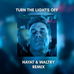 Turn The Lights Off (HayaT & Waltry Remix)