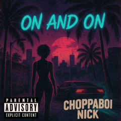 ChoppaBoi Nick - On & On