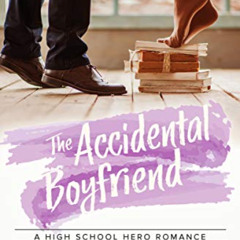 DOWNLOAD EPUB 📋 The Accidental Boyfriend: A High School Hero Romance (The Boyfriend