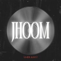 JHOOM (DNB EDIT)