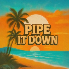 PIPE IT DOWN (feat. Duncan Mchugh, Steven28grams & T3DD)