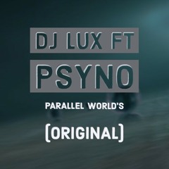 Dj Lux ft Psyno - Parallel World's(Original).mp3