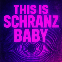 this is schranz baby