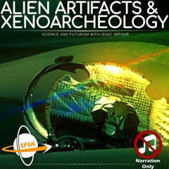Aliens Artifacts & Xenoarcheology (Narration Only)