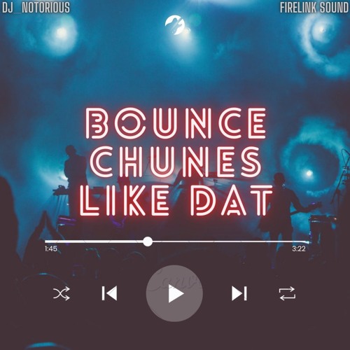 (Bounce Chunes Like Dat) - DEEJAY_NOTORIOUS