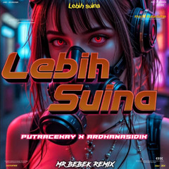 LEBIH SUINA #ARDHANASIDIK [ MR BEBEK REMIX X PutraCekay ]#Acc98-BukanSultan