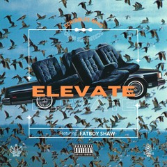 Elevate - featuring Fatboy Shaw
