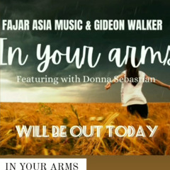 Fajar Asia music & Gideon Walker - In your arms Ft. Donna Sebastian (OFFICIAL MUSIC)