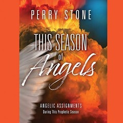 Access PDF EBOOK EPUB KINDLE This Season of Angels: Angelic Assignments During This P