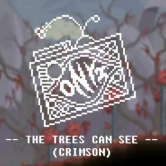 The Trees Can See - Crimson