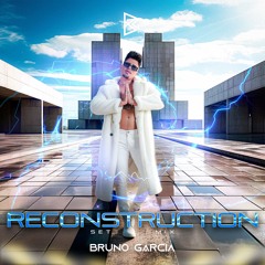 Reconstruction Setmix - Dj Bruno Garcia