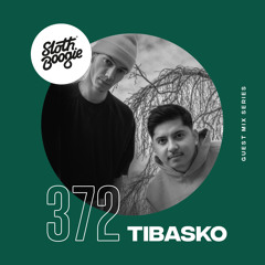SlothBoogie Guestmix #372 - Tibasko