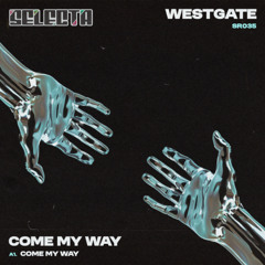 Westgate - Come My Way (Original Mix)