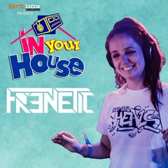 Dirtbox Recordings Presents "In Your House" 003- FRENETIC (Live)