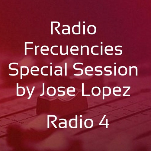 # 01. RADIO 4 Radiofrequencies Special Session by Jose Lopez (Soulful House Barcelona)