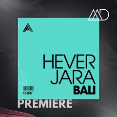 PREMIERE: Hever Jara - Bali (Originla Mix) [Adesso Music]
