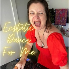 Ecstatic Dance - For Me
