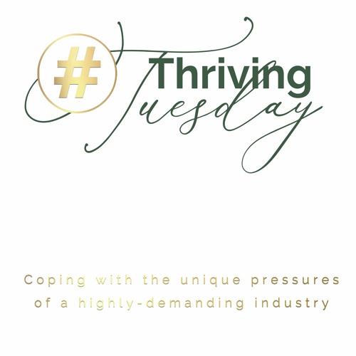 Thriving Tuesday: Coping With The Unique Pressures  Of A Highly Demanding Industry