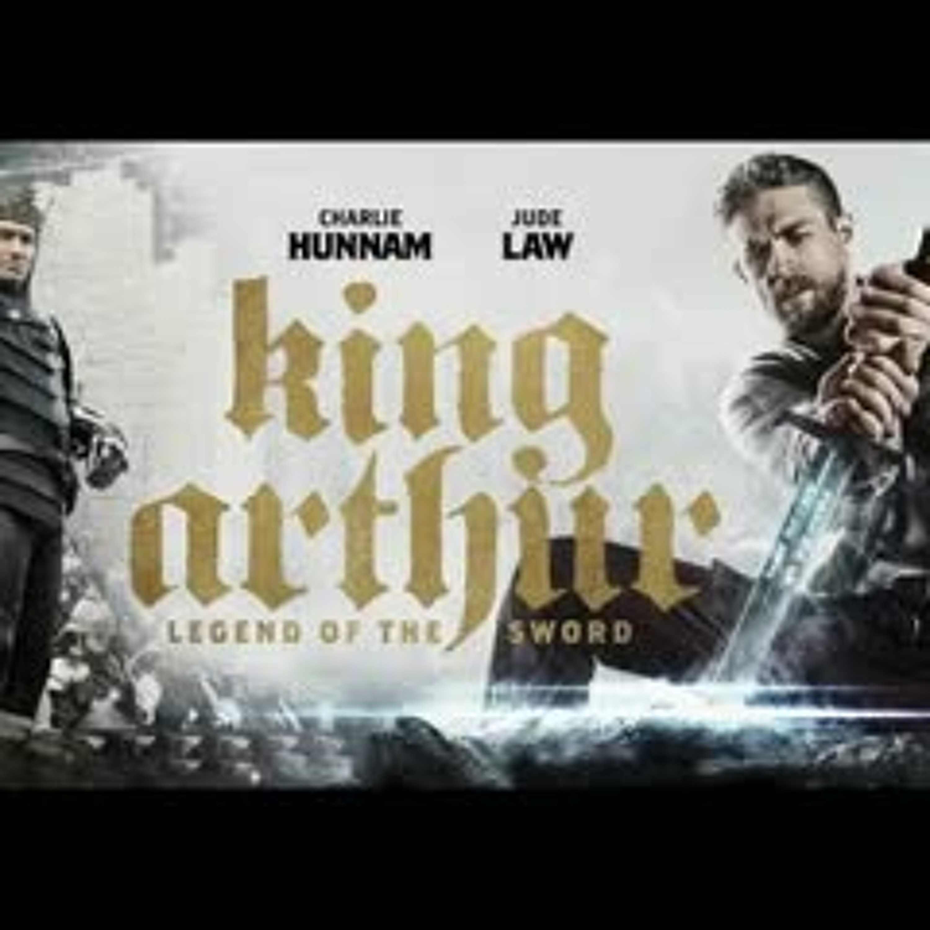 KING ARTHUR & THE LEGEND OF THE SWORD - HIT OR MISS THE 2ND TIME? & IT'S PLACE IN THE ARTHURVERSE episode artwork