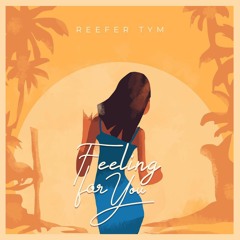 Reefer Tym - Feeling for You