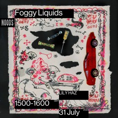 Foggy Liquids || Noods Radio || 31.07.23