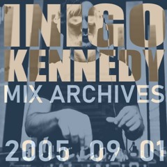 Inigo Kennedy Techno Mix 2005 09 01