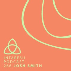 Intaresu Podcast 266 - Josh Smith