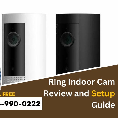 Stream Ring Indoor Cam Review and Setup Guide Toll Free +1 855990