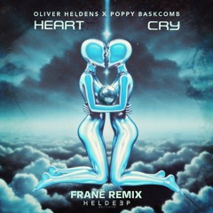 Oliver Heldens, Poppy Baskcomb - Heart Cry (FRANĒ Remix)