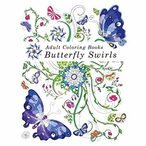 Download Stream Pdf Adult Coloring Books Butterfly Swirls Coloring Books For Adults Relaxation Over 40 Images By Alice Devin Listen Online For Free On Soundcloud