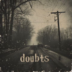 doubts (prod. deadspyro)