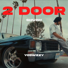 Shubh - 2 Door  (YoSwzzy Remix)