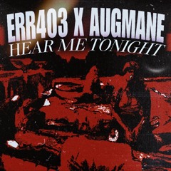 Err_403 X Augmane. Hear me Tonight.