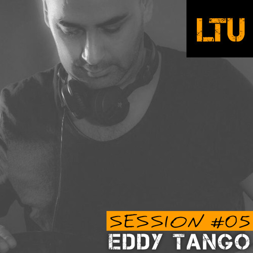 Eddy Tango - LTU Session #05 | Free Download