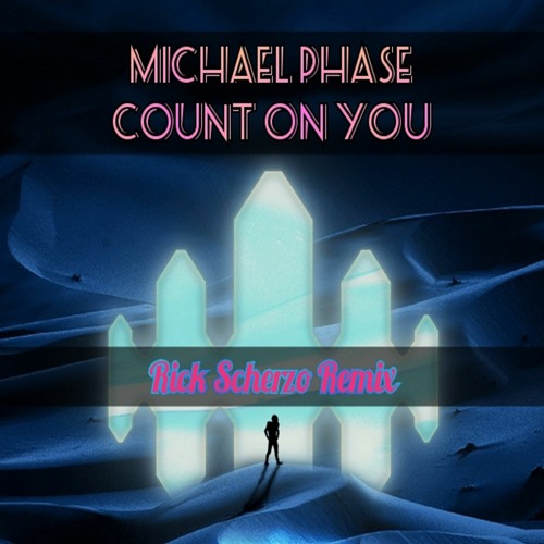 Michael Phase - Count On You (Rick Scherzo Remix)
