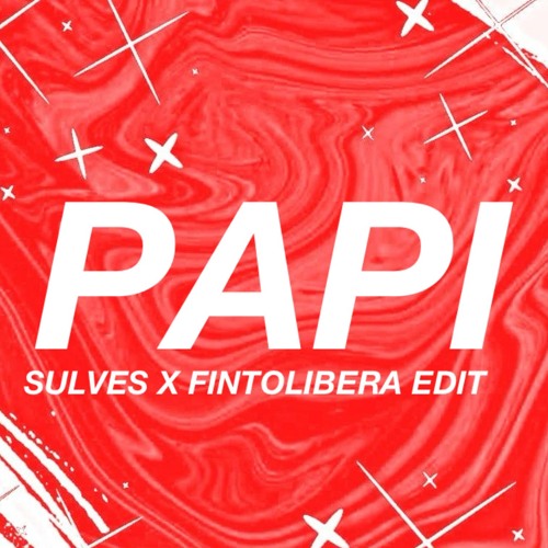 Papi - Fintolibera X Sulves Edit *CLICK BUY FOR DOWNLOAD