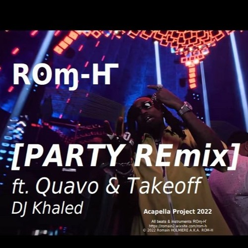 [PARTY REmix] Featuring Quavo & Takeoff (DJ Khaled)