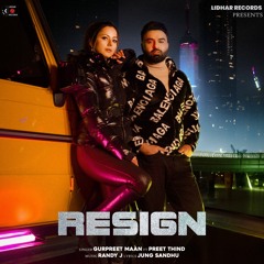 Resign - Gurpreet Maan ft Preet Thind