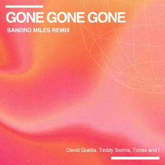David Guetta, Teddy Swims, Tones and I - Gone Gone Gone (Sandro Miles Remix) *filtered