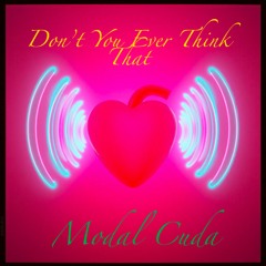 Dont You Ever Think That