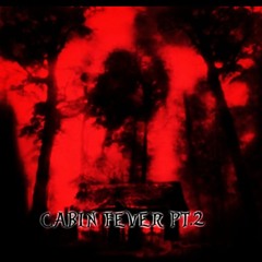Gothdemonskylar- Cabin Fever pt.2 (ft.SaTimChrist)