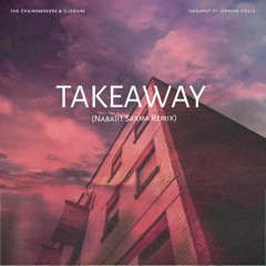 Chainsmokers _Illinium _Takeaway _ft. Lennon Stella_ (Nabajit Sarma Remix)